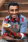 Image for Make It Messy: My Perfectly Imperfect Life