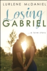 Image for Losing Gabriel: A Love Story