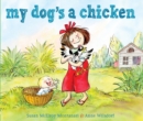 Image for My Dog&#39;s a Chicken