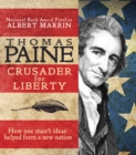 Image for Thomas Paine: Crusader for Liberty: How One Man&#39;s Ideas Helped Form a New Nation
