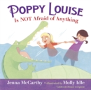 Image for Poppy Louise Is Not Afraid Of Anything