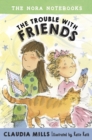 Image for Nora Notebooks, Book 3: The Trouble with Friends : book 3