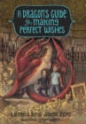 Image for A dragon&#39;s guide to making perfect wishes : book 3