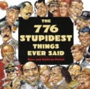 Image for 776 Stupidest Things Ever Said
