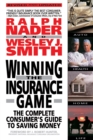 Image for Winning the Insurance Game : The Complete Consumer&#39;s Guide to Saving Money