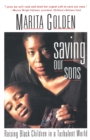 Image for Saving Our Sons : Raising Black Children in a Turbulent World