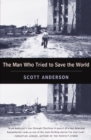 Image for The Man Who Tried to Save the World : The Dangerous Life and Mysterious Disappearance of Fred Cuny
