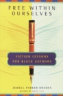 Image for Free within ourselves  : fiction lessons for black authors