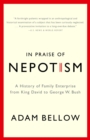 Image for In Praise of Nepotism : A History of Family Enterprise from King David to George W. Bush