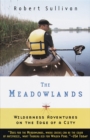 Image for The Meadowlands : Wilderness Adventures at the Edge of a City
