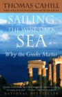 Image for Sailing the Wine-Dark Sea : Why the Greeks Matter