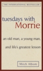 Image for Tuesdays with Morrie: an Old Man, a Young Man, and Life&#39;s Greatest Lesson