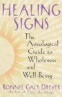 Image for Healing Signs : The Astrological Guide to Wholeness and Well Being