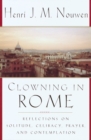 Image for Clowning in Rome : Reflections on Solitude, Celibacy, Prayer, and Contemplation