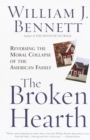 Image for Broken Hearth: Reversing the Moral Collapse of the American Family