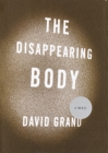 Image for The disappearing body: a novel