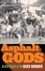 Image for Asphalt gods: an oral history of the Rucker Tournament