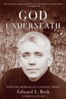 Image for God Underneath: Spiritual Memoirs of a Catholic Priest