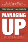 Image for Managing up: how to forge an effective relationship with those above you