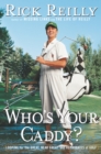 Image for Who&#39;s your caddy?: carrying the bag for the great, near great, and reprobates of golf