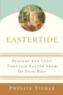 Image for Eastertide : Prayers for Lent Through Easter from The Divine Hours
