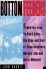 Image for Bottom Feeders : From Free Love to Hard Core