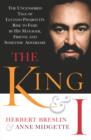 Image for The King &amp; I: The Uncensored Tale of Luciano Pavarotti&#39;s Rise to Fame by His Manager, Friend and Sometime Adversary