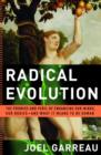 Image for Radical Evolution: The Promise and Peril of Enhancing Our Minds, Our Bodies -- and What It Means to Be Human