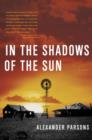 Image for In the shadows of the sun: a novel