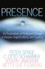 Image for Presence: exploring profound change in people, organizations, and society