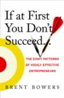 Image for If at first you don&#39;t succeed--: the eight patterns of highly effective entrepreneurs