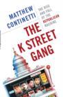 Image for K Street Gang: The Rise and Fall of the Republican Machine