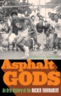 Image for Asphalt Gods : An Oral History of the Rucker Tournament