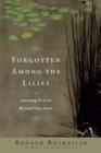 Image for Forgotten Among the Lilies: Learning to Love Beyond Our Fears