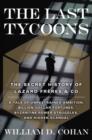 Image for The last tycoons: the secret history of Lazard Freres & Co.