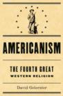 Image for Americanism:The Fourth Great Western Religion