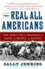 Image for Real All Americans: The Team That Changed a Game, a People, a Nation