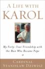 Image for Life with Karol: My Forty-Year Friendship with the Man Who Became Pope