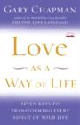 Image for Love as a Way of Life: Seven Keys to Transforming Every Aspect of Your Life