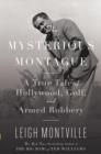 Image for Mysterious Montague: A True Tale of Hollywood, Golf, and Armed Robbery