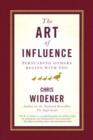 Image for The art of influence: persuading others begins with you