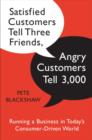 Image for Satisfied customers tell three friends, angry customers tell 3,000: running a business in today&#39;s consumer driven world