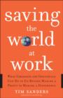 Image for Saving the world at work: what companies and individuals can do to go beyond making a profit to making a difference