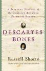 Image for Descartes&#39; Bones: A Skeletal History of the Conflict between Faith and Reason
