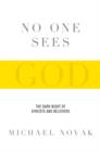Image for No One Sees God: The Dark Night of Atheists and Believers