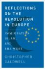 Image for Reflections on the revolution in Europe: immigration, Islam and the West