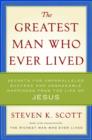 Image for Greatest Man Who Ever Lived: The Wisdom of Jesus in Achieving Unparalleled Success and Unshakable Happiness