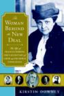 Image for The woman behind the New Deal: the life of Frances Perkins, FDR&#39;s Secretary of Labor and his moral conscience