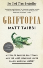 Image for Griftopia : A Story of Bankers, Politicians, and the Most Audacious Power Grab in American History