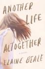 Image for Another Life Altogether: A Novel